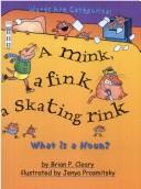 Cover of: A Mink, a Fink, a Skating Rink by Brian P. Cleary