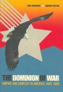 Cover of: The Dominion of War by Fred Anderson, Andrew Cayton