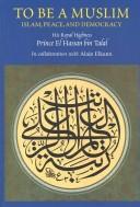 To be a Muslim by Hassan bin Talal Prince of Jordan., Prince El Hassan Bin Talal, Alain Elkann, Hassan Bin Talal