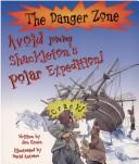 Cover of: Avoid Joining Shackleton's Polar Expedition! (Danger Zone) by Jen Green
