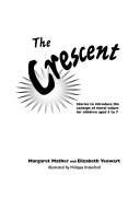 Cover of: The Crescent: Stories to Introduce the Concept of Moral Values for Children Aged 5 to 7 (Lucky Duck Books)