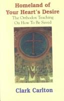 Cover of: Homeland of your heart's desire: the Orthodox teaching on how to be saved