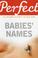 Cover of: Perfect Babies' Names (Perfect)
