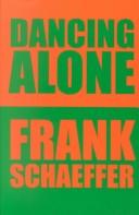 Cover of: Dancing Alone: The Quest for Orthodox Faith in the Age of False Religion