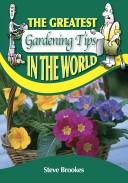 Cover of: The Greatest Gardening Tips in the World (The Greatest Tips in the World)