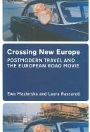 Cover of: Crossing New Europe by Ewa Mazierska, Laura Rascaroli