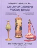 The Joy of Collecting Perfume Bottles by Randall B. Monsen