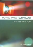 Cover of: Moving Image Technology From Zoetrope to Digital by Leo Enticknap