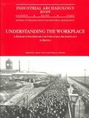 Cover of: Understanding the Workplace: Industrial Frameworks Reprint of Industrial Archaeology Review (Maney Main Publication) (Maney Main Publication)