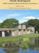 Cover of: DEATH REDESIGNED: BRITISH CREMATORIA: HISTORY, ARCHITECTURE AND LANDSCAPE.