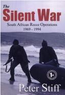 Cover of: The Silent War: South African Recce Operations 1969 to 1994