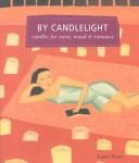 Cover of: By Candlelight: Candles for Scent, Mood & Romance (Self-Indulgence Series)