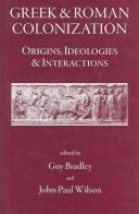Cover of: Greek and Roman Colonization: Origins, Ideologies And Interactions
