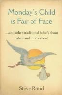 Cover of: Monday's Child is Fair of Face and Other Traditional Beliefs about Babies