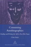 Cover of: Consuming autobiographies by Claire Boyle