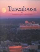 Cover of: Tuscaloosa by editorial coordination by Kellee Reinhart ; corporate profiles by Lara Warren and Joe O'Donnell ; photography of Barry Fikes and Chip Cooper.