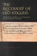 Cover of: The recovery of Old English: Anglo-Saxon studies in the sixteenth and seventeenth centuries