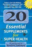 Cover of: 20 Essential Supplements for Super Health by Woodland Publishing, Woodland Publishing