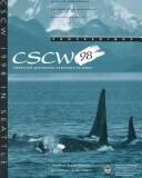 Cover of: Cscw 98: Computer Supported Cooperative Work