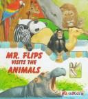 Cover of: Mr. Flip Visits the Animals (Peek-a-Boo Books)