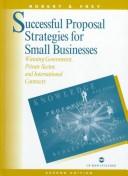 Cover of: Successful Proposal Strategies for Small Businesses: Winning Government, Private Sector, and International Contracts (Artech House Technology Management and Professional Development Library)