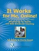 Cover of: It Works for Me, Online: Shared Tips for ONline and Web-Enchanced Teaching