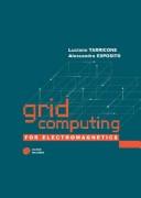 GRID COMPUTING FOR ELECTROMAGNETICS by LUCIANO ESPOSITO, ALESSANDRA TARRICONE