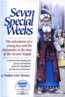 Cover of: Seven Special Weeks - The Adventures of a Young Boy and His Classmates in the Time of the Second Temple by Yaakov Meir Strauss, Feldheim Publishers