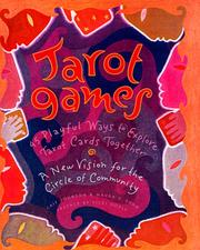 Cover of: Tarot games: 45 playful ways to explore tarot cards together ; a new vision for the circle of community