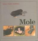 Cover of: Mole (Small Furry Animals) by 