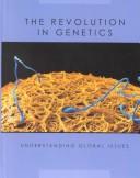Cover of: The Revolution in Genetics (Understanding Global Issues)