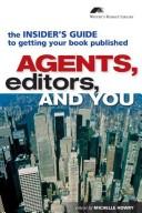 Cover of: Agents, Editiors, and You (The insider's guide to getting your book published)