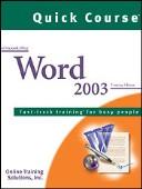 Cover of: Quick Course in Microsoft Office Word 2003 by Online Training Solutions Inc.