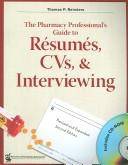 The pharmacy professional's guide to résumés, CVs & interviewing by Thomas P. Reinders