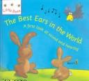 Cover of: The best ears in the world: a first look at sound and hearing