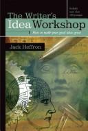 Cover of: The writer's idea workshop: how to make your good ideas great