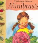 Cover of: Minibeasts (Higgins-Cooper, Lynn. First-Hand Science.) by 