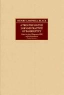 Cover of: A treatise on the law and practice of bankruptcy under the act of Congress of 1898 and its amendments by Henry Campbell Black