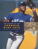 Cover of: The History of the Toronto Blue Jays (Baseball (Mankato, Minn.).) by Michael E. Goodman