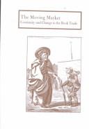 Cover of: The moving market: continuity and change in the book trade