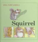 Cover of: Squirrel (Small Furry Animals) by Ting Morris