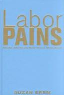 Cover of: Labor Pains: Inside America's New Union Movement
