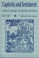 Cover of: Captivity and Sentiment: Cultural Exchange in American Literature, 1682-1861 (Reencounters With Colonialism)
