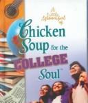 Cover of: Little Spoonful of Chicken Soup for the College Soul