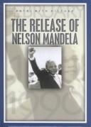 Cover of: The release of Nelson Mandela by John Malam