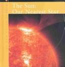 Cover of: The sun: our nearest star