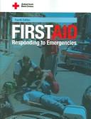 Cover of: American Red Cross first aid: responding to emergencies.