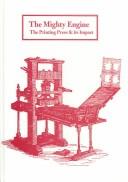 Cover of: The Mighty Engine: The Printing Press and Its Impact (Print Networks, 4)