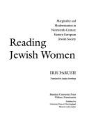 Cover of: Reading Jewish Women: Marginality and Modernization in Nineteenth-Century Eastern European Jewish Society (Tauber Institute for the Study of European Jewry)