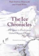 Cover of: The Ice Chronicles by Paul Andrew Mayewski, Frank  White, Lynn Margulis